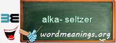 WordMeaning blackboard for alka-seltzer